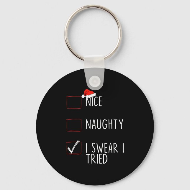 Nice Naughty I Swear I Tried Christmas List Xmas S Keychain (Front)