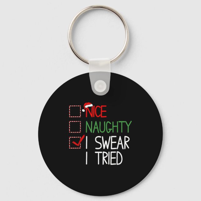 Nice Naughty I Swear I Tried Christmas List Xmas S Keychain (Front)