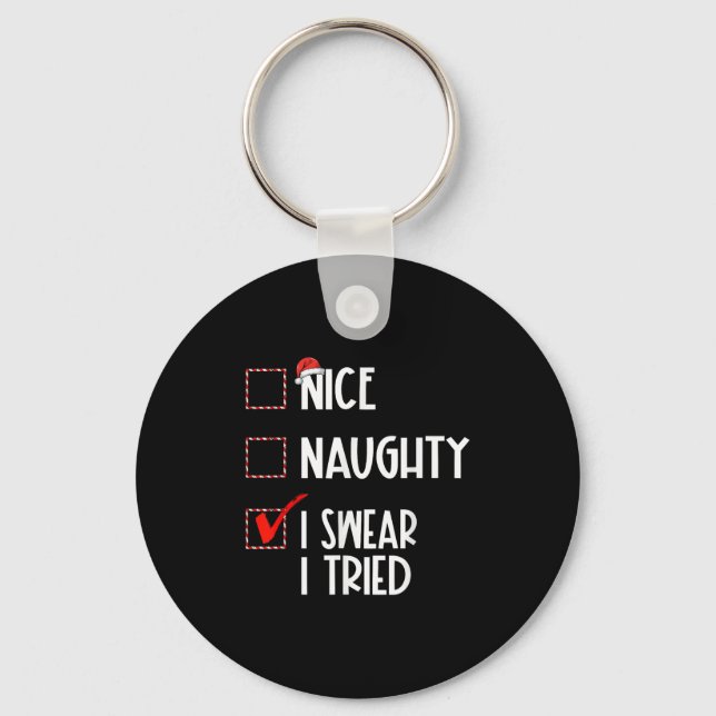 Nice Naughty I Swear I Tried Christmas List Xmas S Keychain (Front)