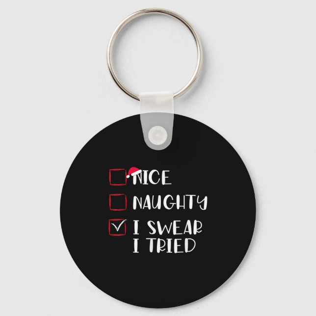 Nice Naughty I Swear I Tried Christmas List Xmas S Keychain (Front)