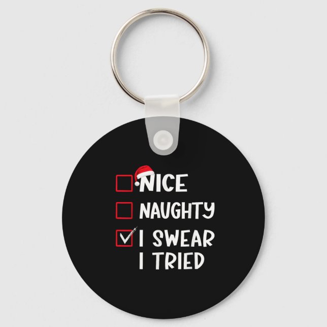 Nice Naughty I Swear I Tried Christmas List Xmas S Keychain (Front)