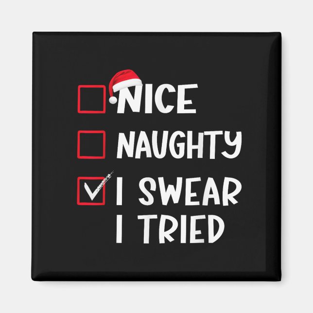 Nice Naughty I Swear I Tried Christmas List Xmas S Magnet (Front)
