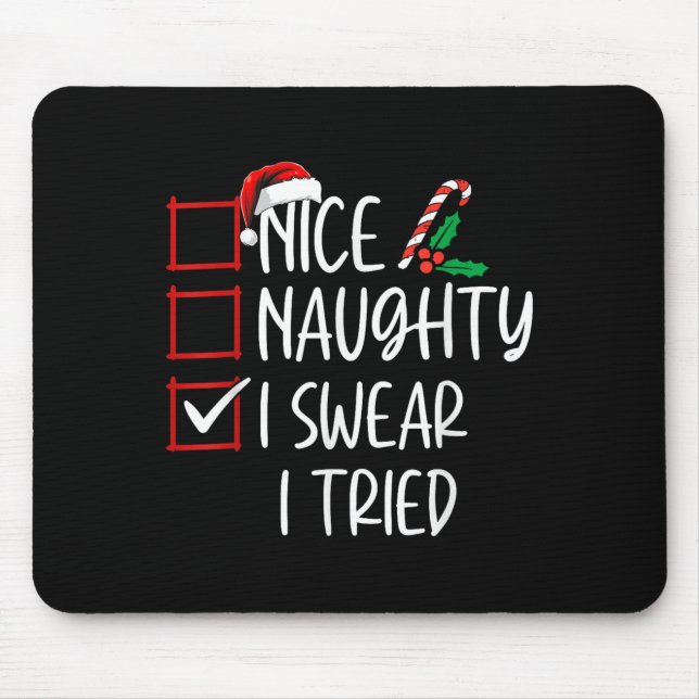 Nice Naughty I Swear I Tried Christmas List Xmas S Mouse Pad (Front)