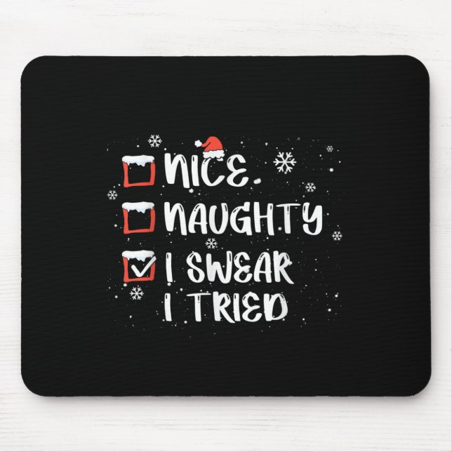 Nice Naughty I Swear I Tried Christmas List Xmas S Mouse Pad (Front)