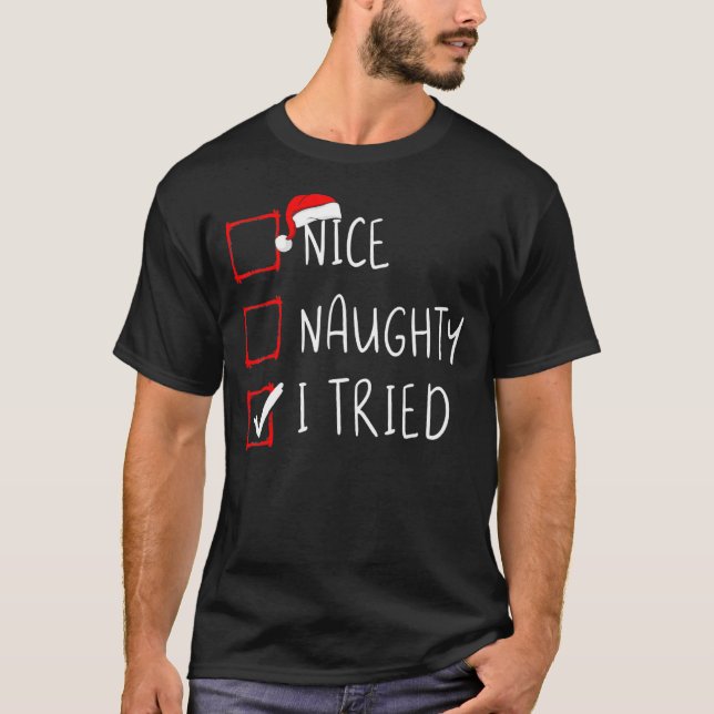 Nice Naughty I Swear I Tried Christmas List Xmas S T-Shirt (Front)