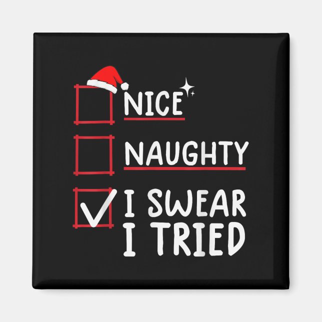 Nice Naughty I Swear I Tried Christmas  Magnet (Front)