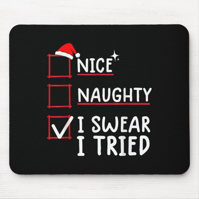 Nice Naughty I Swear I Tried Christmas  Mouse Pad (Front)