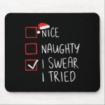 Nice Naughty I Swear I Tried Christmas Santa Claus Mouse Pad<br><div class="desc">Nice Naughty I Swear I Tried Christmas Santa Claus Hat</div>