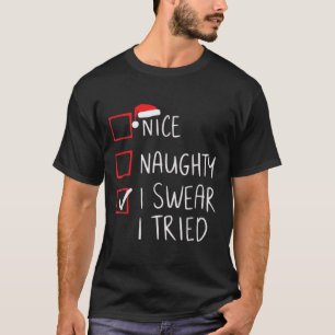 Nice Naughty I Swear I Tried Christmas Santa Claus T-Shirt