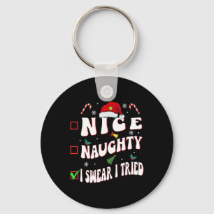 Nice Naughty I Swear I Tried Family Christmas List Keychain