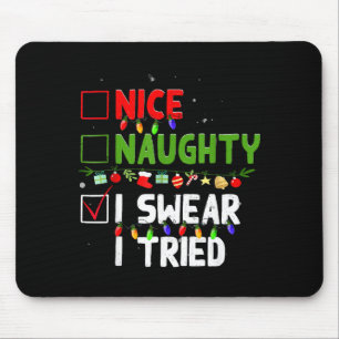 Nice Naughty I Swear I Tried Family Xmas Funny Chr Mouse Pad