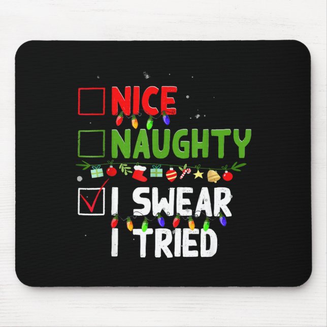 Nice Naughty I Swear I Tried Family Xmas Funny Chr Mouse Pad (Front)