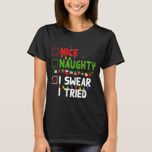 Nice Naughty I Swear I Tried Family Xmas Funny Chr T-Shirt