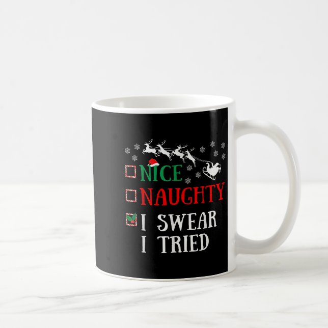 Nice Naughty I Swear I Tried Funny Christmas Joke  Coffee Mug (Right)
