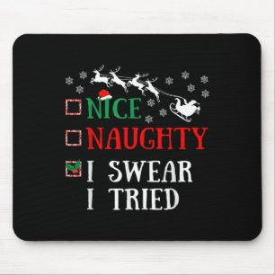 Nice Naughty I Swear I Tried Funny Christmas Joke Mouse Pad