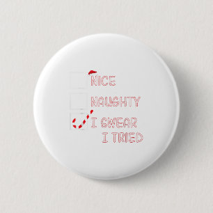 Nice Naughty I Swear I Tried Funny Christmas List  2 Inch Round Button