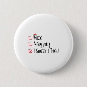 Nice Naughty I Swear I Tried Funny Christmas List  2 Inch Round Button