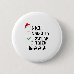 Nice Naughty I Swear I Tried Funny Christmas List  2 Inch Round Button