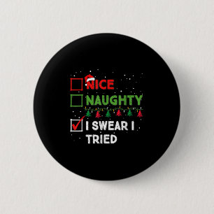Nice Naughty I Swear I Tried Funny Christmas List  2 Inch Round Button