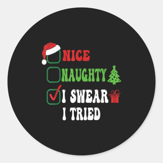 Nice Naughty I Swear I Tried Funny Christmas List  Classic Round Sticker (Front)