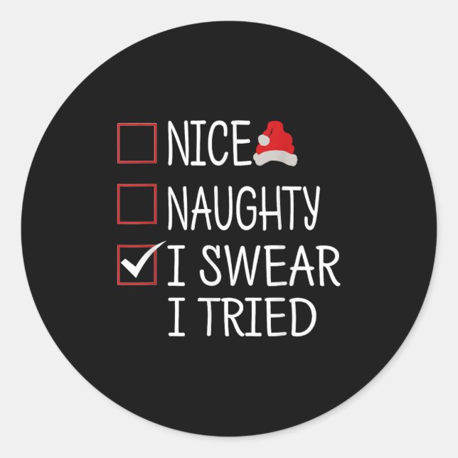 Nice Naughty I Swear I Tried Funny Christmas List  Classic Round Sticker (Front)