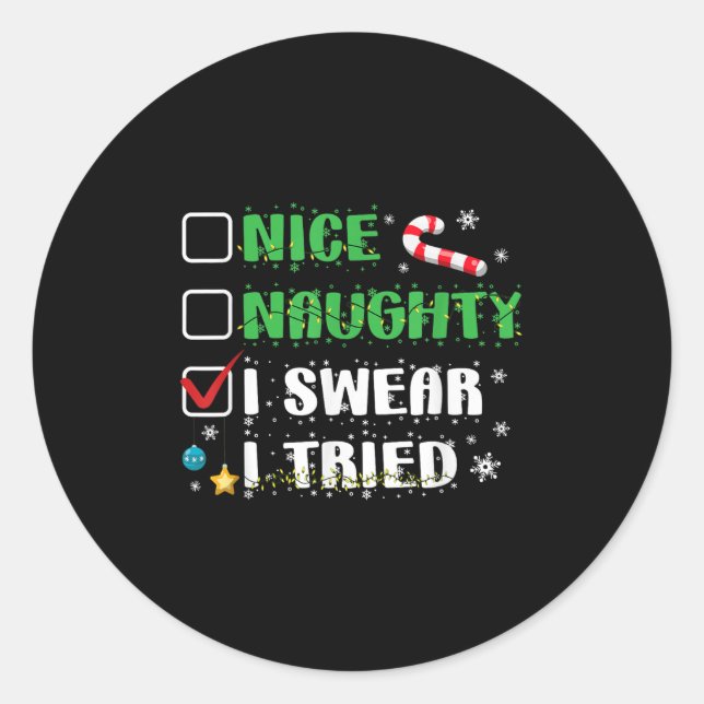 Nice Naughty I Swear I Tried Funny Christmas List  Classic Round Sticker (Front)