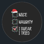 Nice Naughty I Swear I Tried Funny Christmas List  Classic Round Sticker<br><div class="desc">Nice Naughty I Swear I Tried Funny Christmas List</div>