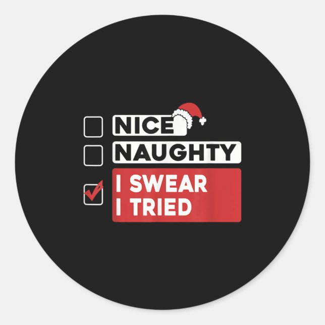 Nice Naughty I Swear I Tried Funny Christmas List  Classic Round Sticker (Front)