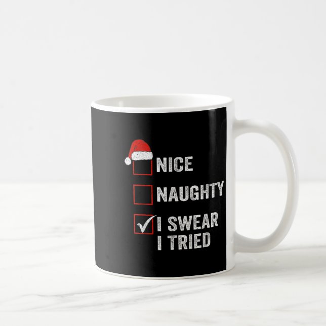 Nice Naughty I Swear I Tried Funny Christmas List  Coffee Mug (Right)
