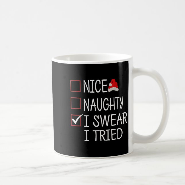Nice Naughty I Swear I Tried Funny Christmas List  Coffee Mug (Right)