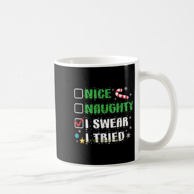 Nice Naughty I Swear I Tried Funny Christmas List  Coffee Mug (Right)
