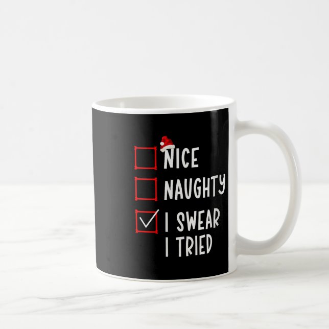 Nice Naughty I Swear I Tried Funny Christmas List  Coffee Mug (Right)