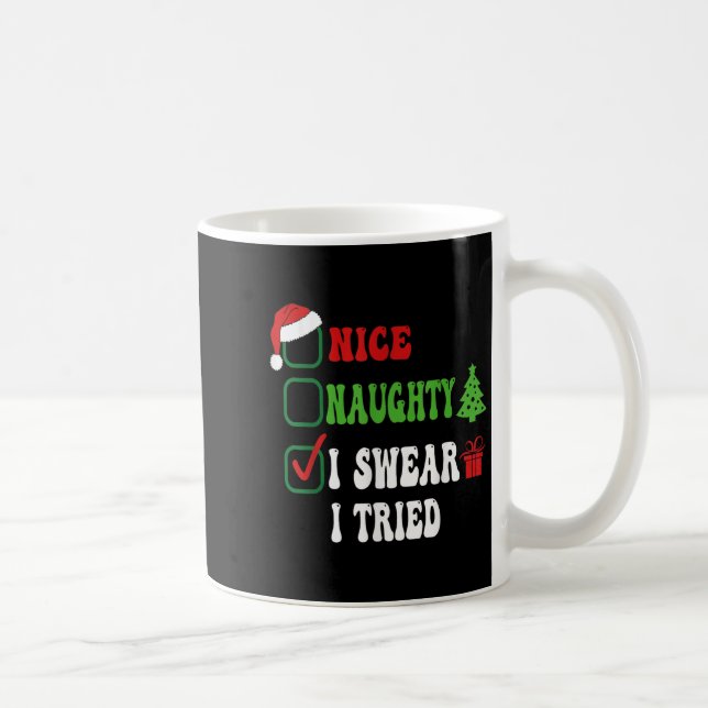 Nice Naughty I Swear I Tried Funny Christmas List  Coffee Mug (Right)
