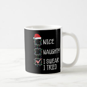 Nice Naughty I Swear I Tried Funny Christmas List  Coffee Mug