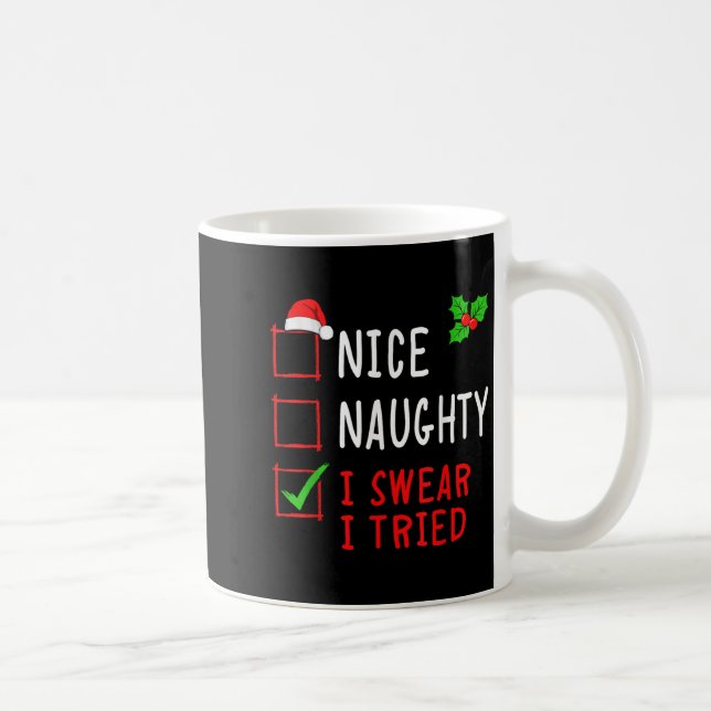 Nice Naughty I Swear I Tried Funny Christmas List  Coffee Mug (Right)