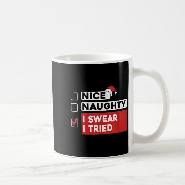 Nice Naughty I Swear I Tried Funny Christmas List  Coffee Mug (Right)