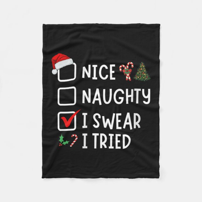 Nice Naughty I Swear I Tried Funny Christmas List  Fleece Blanket (Front)