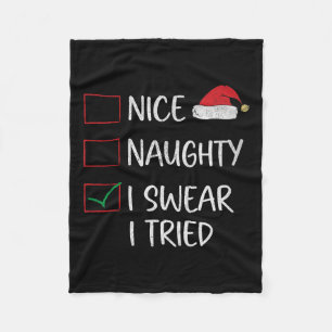 Nice Naughty I Swear I Tried Funny Christmas List Fleece Blanket