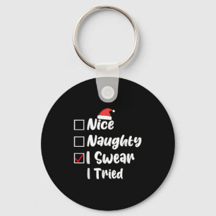 Nice Naughty I Swear I Tried Funny Christmas List  Keychain