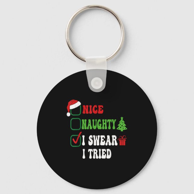 Nice Naughty I Swear I Tried Funny Christmas List  Keychain (Front)