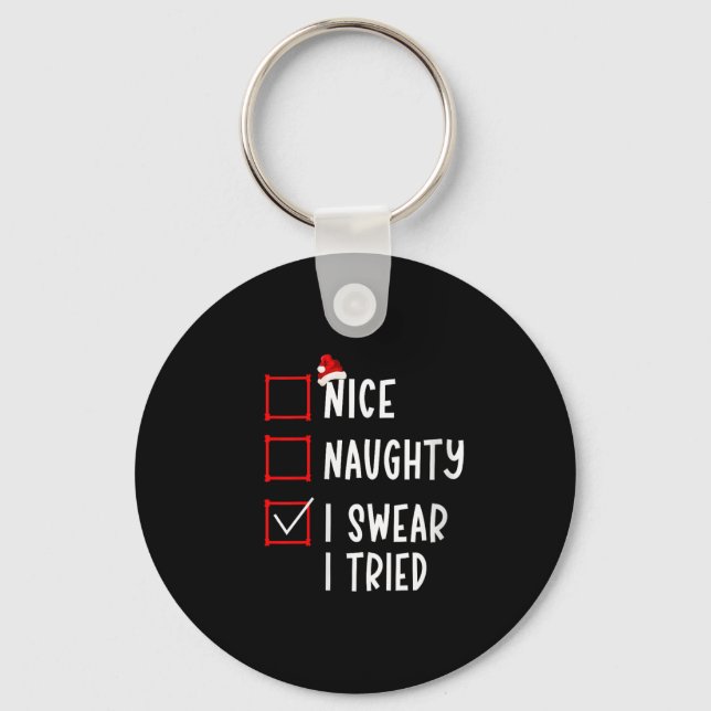 Nice Naughty I Swear I Tried Funny Christmas List  Keychain (Front)