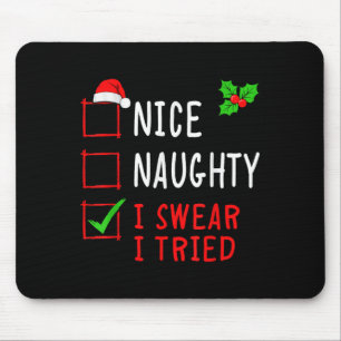 Nice Naughty I Swear I Tried Funny Christmas List  Mouse Pad