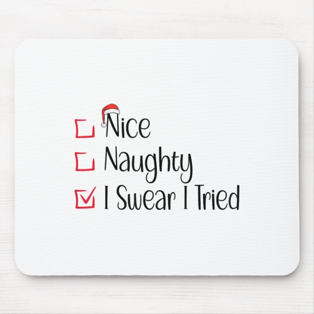 Nice Naughty I Swear I Tried Funny Christmas List  Mouse Pad (Front)