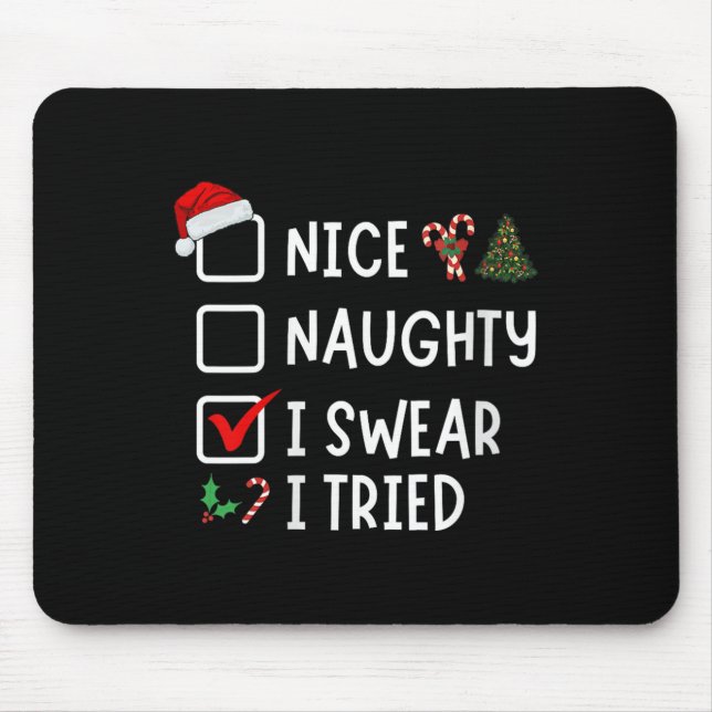 Nice Naughty I Swear I Tried Funny Christmas List  Mouse Pad (Front)