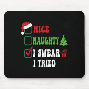 Nice Naughty I Swear I Tried Funny Christmas List Mouse Pad