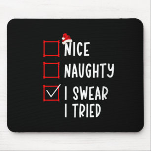 Nice Naughty I Swear I Tried Funny Christmas List Mouse Pad