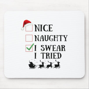 Nice Naughty I Swear I Tried Funny Christmas List  Mouse Pad