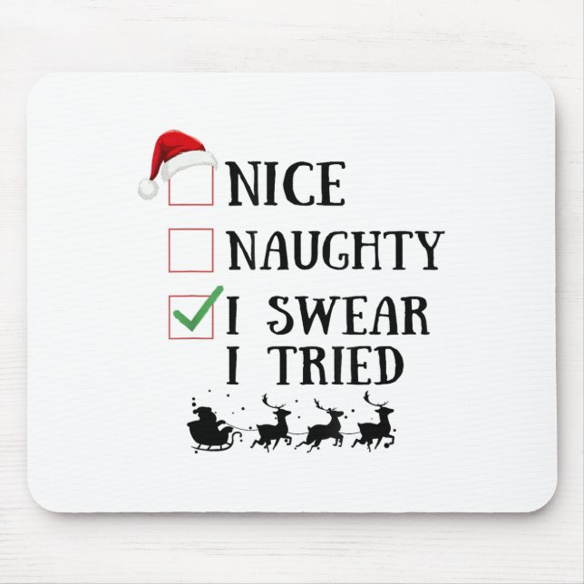 Nice Naughty I Swear I Tried Funny Christmas List  Mouse Pad (Front)