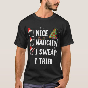 Nice Naughty I Swear I Tried Funny Christmas Tree  T-Shirt