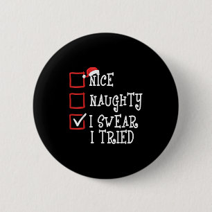 Nice Naughty I Swear I Tried Funny Christmas Xmas  2 Inch Round Button